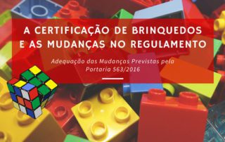 Certificação de Brinquedos - Mudanças no Regulamento de certificação