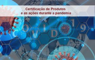 Certificação de Produtos e as ações durante a pandemia do (COVID-19) - SABER Certificações Consultoria para Certificação de Produtos